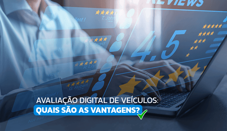 Saiba por que vale a pena fazer a avaliação digital de veículos!