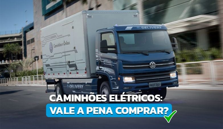 Saiba se vale a pena comprar caminhões elétricos para a sua frota!