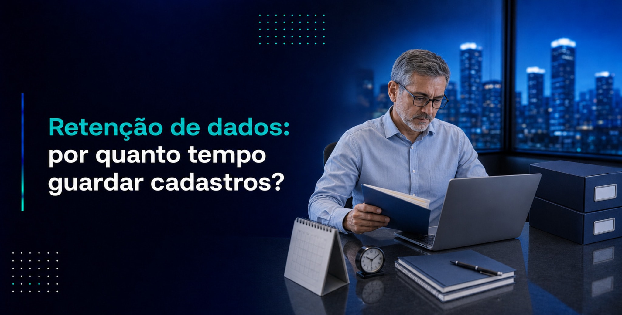 Retenção de dados: prazos e cuidados para empresas