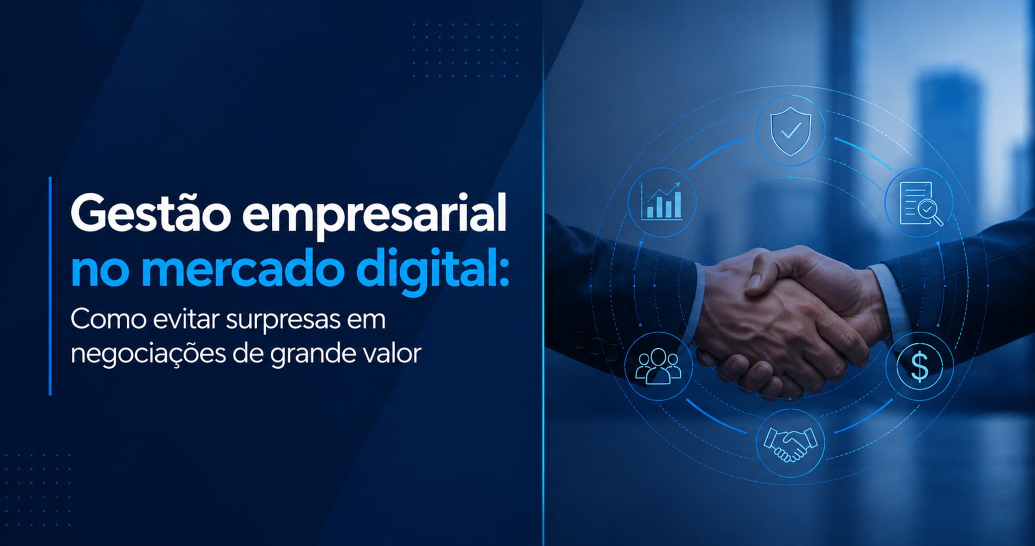 Como evitar surpresas em negociações de grande valor e reduzir riscos para sua empresa