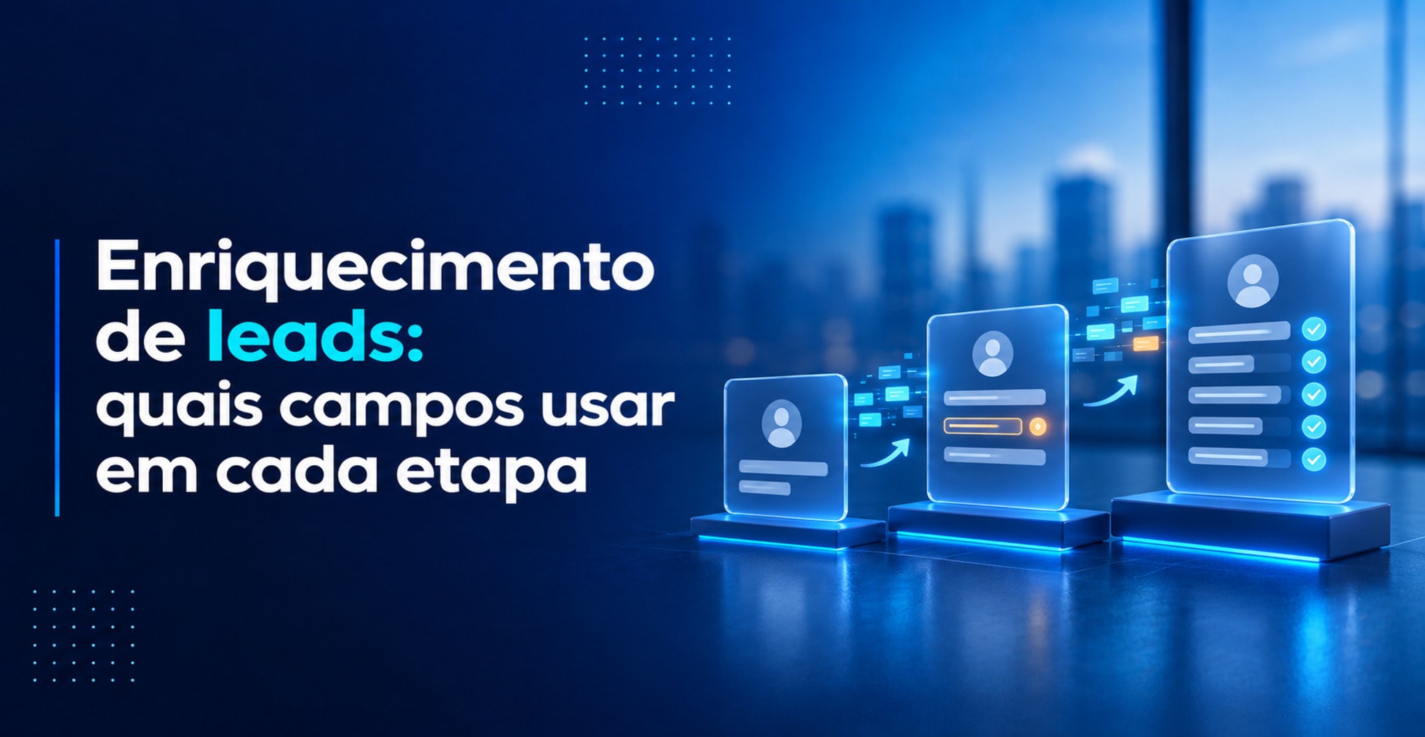 Enriquecimento de leads: os campos certos para cada etapa do funil
