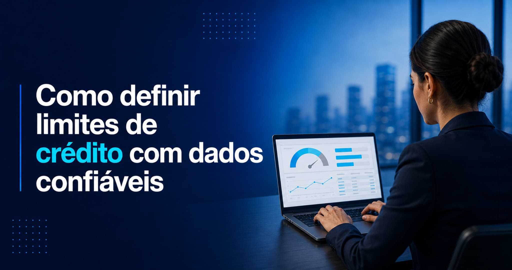 Como definir limites de crédito usando dados consistentes