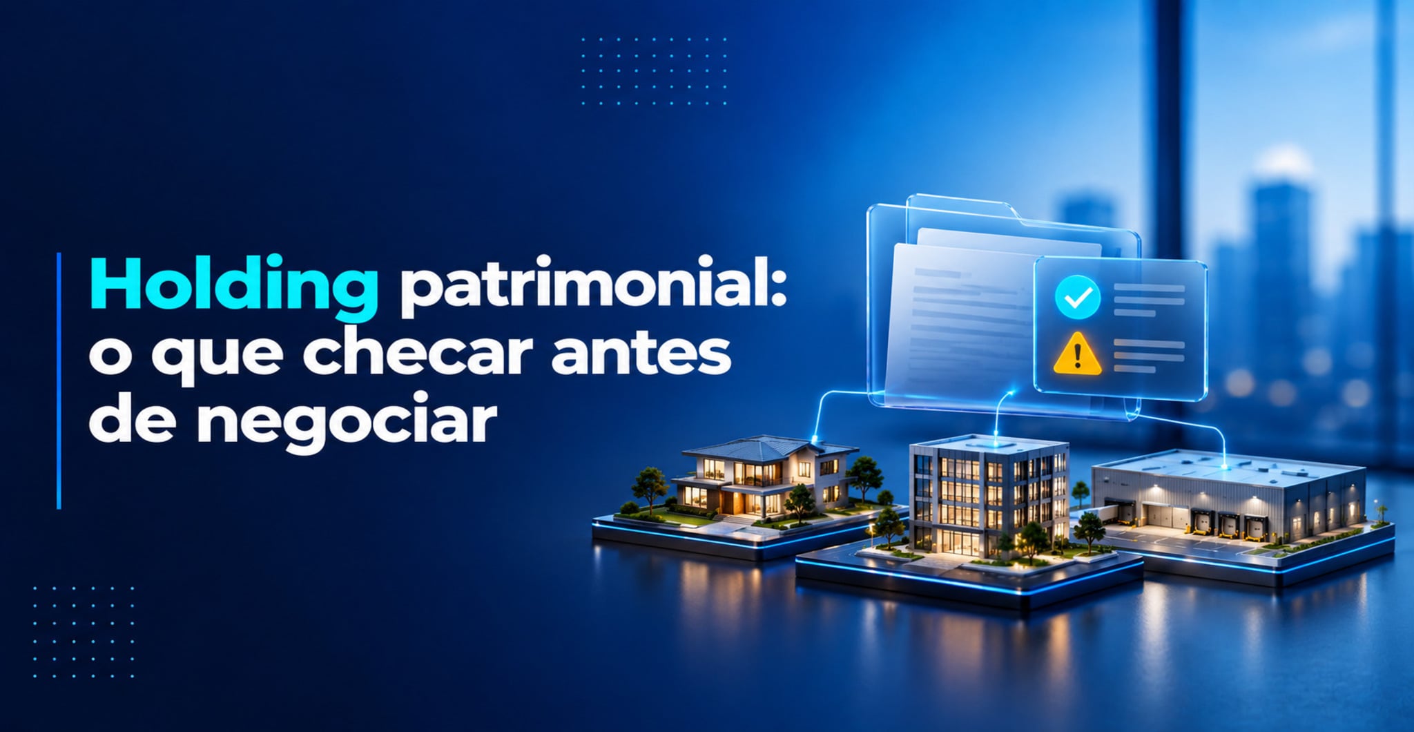 Holding patrimonial: o que observar antes de fechar negócio