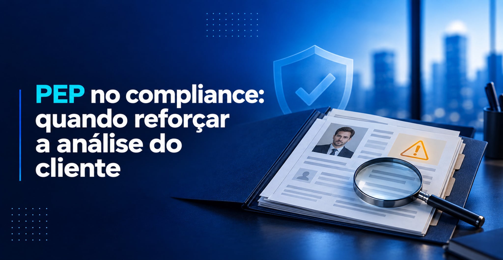 PEP no compliance: veja quando a análise deve ser reforçada