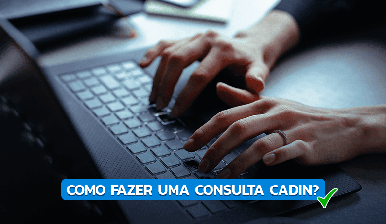 Entenda tudo sobre a consulta Cadin!