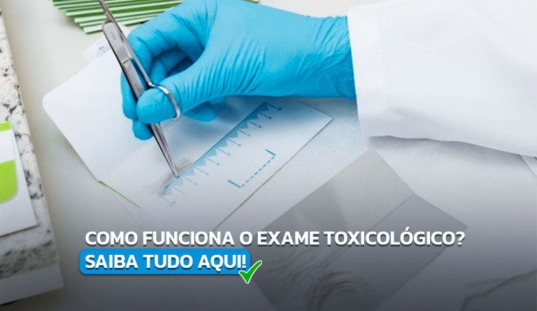 Entenda como funciona o exame toxicológico!