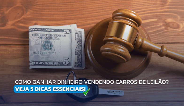 Aprenda a ganhar dinheiro vendendo carros de leilão!
