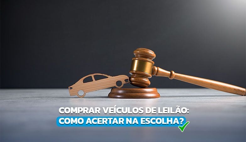 Aprenda a comprar veículos de leilão e acerte na escolha!