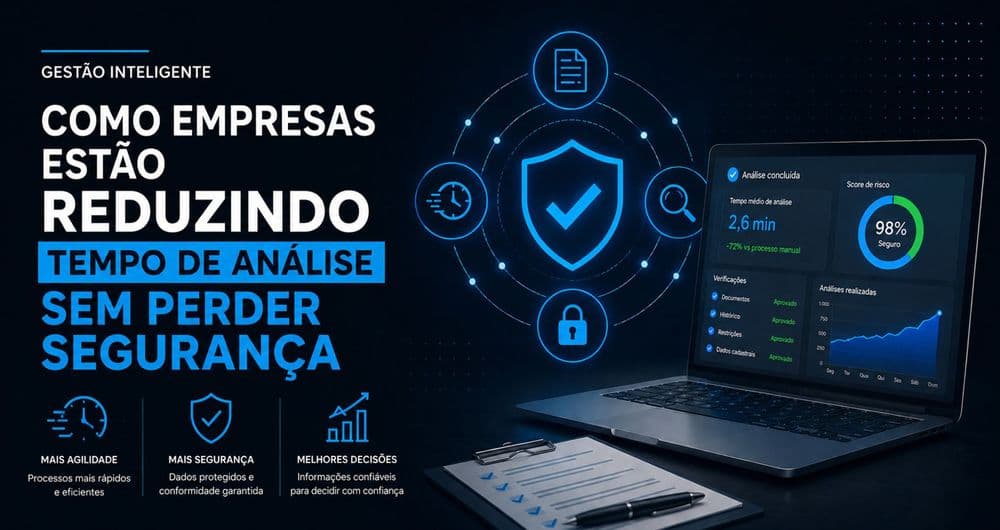 Como empresas estão reduzindo tempo de análise sem perder segurança