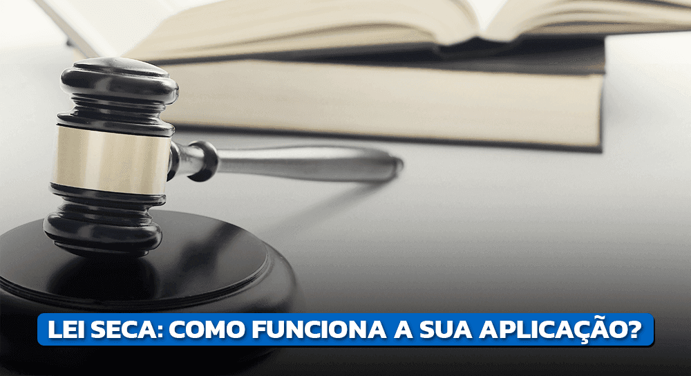 Tudo o que você precisa saber sobre a Lei Seca!