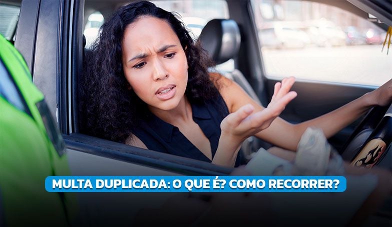 Saiba o que é multa duplicada e como recorrer!