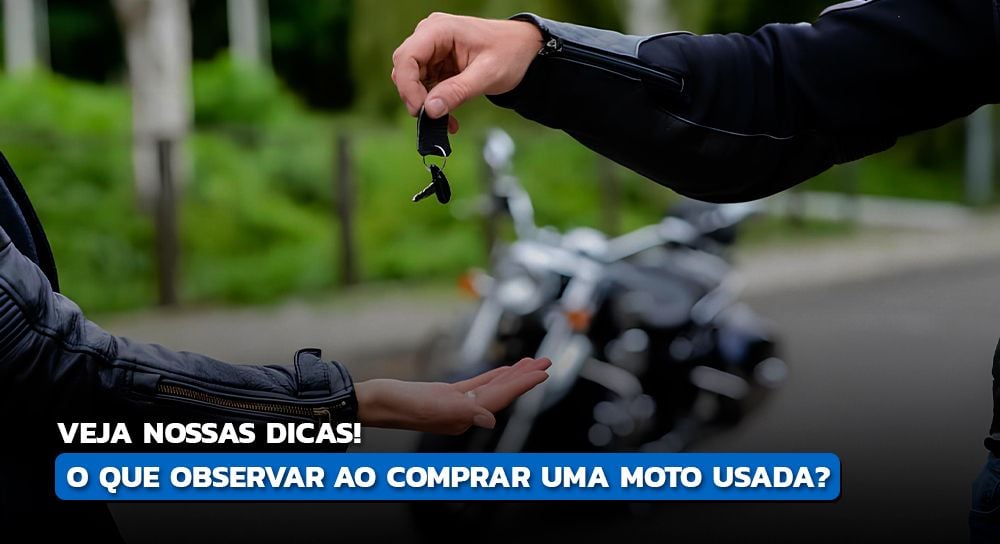 Aprenda o que observar ao comprar uma moto usada!