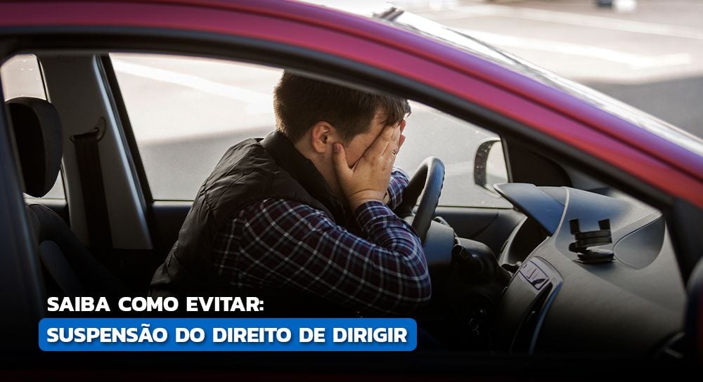 Saiba tudo sobre a suspensão do direito de dirigir!