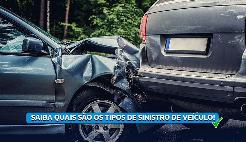 Saiba quais são os tipos de sinistro de veículo!